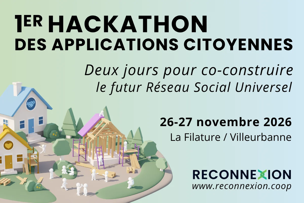 1er Hackathon des Applications Citoyennes : deux jours pour co-construire le futur Réseau Social Universel. 26-27 novembre 2026, La Filature / Villeurbanne.